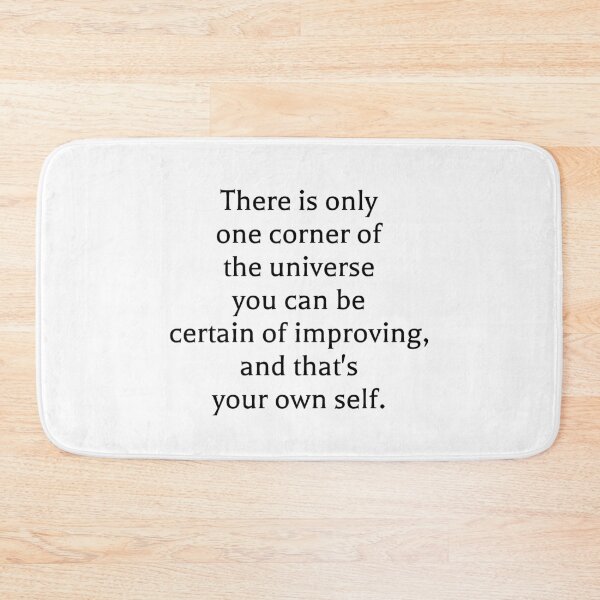 Item preview, There is only one corner of the universe you can be certain of improving, and that's your own self. designed and sold by Optimus108.