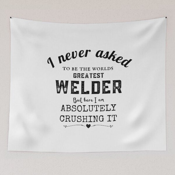 Item preview, I never asked to be the worlds greatest Welder designed and sold by Millenial Designs.