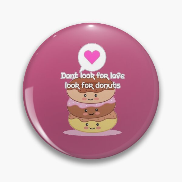 Item preview, Dont look for love look for donuts designed and sold by dailygarbs.