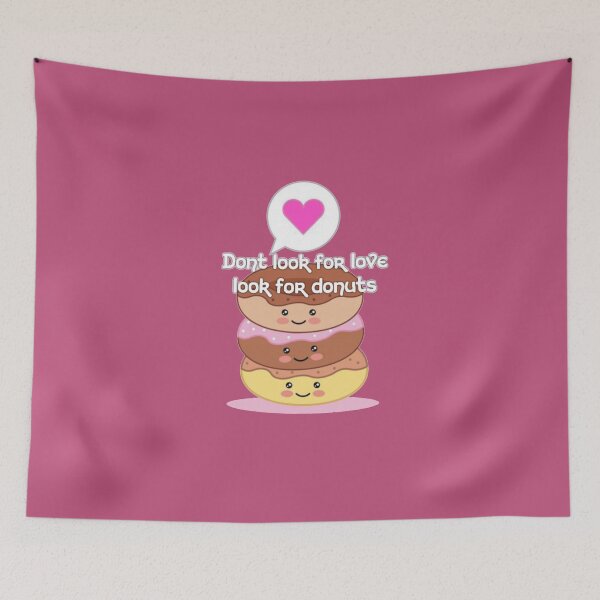 Item preview, Dont look for love look for donuts designed and sold by dailygarbs.
