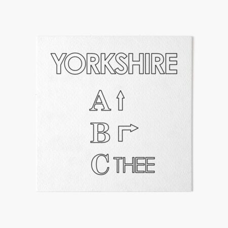 Yorkshire ABC, Ey Up,Be Reyt, Sithee Art Board Print