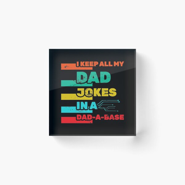 Item preview, Happy Father's Day I Keep All My Dad Jokes In A Dad-a-base Gag Humor Daddy Cheesy Dad Joke Pun Unfunny Laugh designed and sold by shirti.