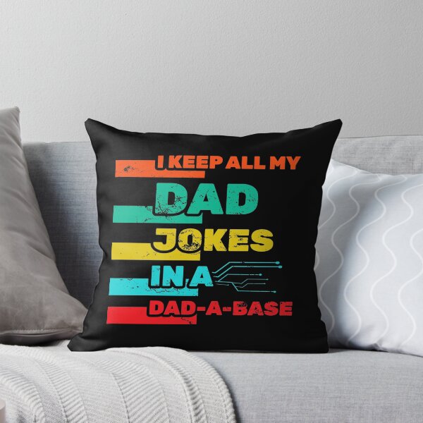 Item preview, Happy Father's Day I Keep All My Dad Jokes In A Dad-a-base Gag Humor Daddy Cheesy Dad Joke Pun Unfunny Laugh designed and sold by shirti.