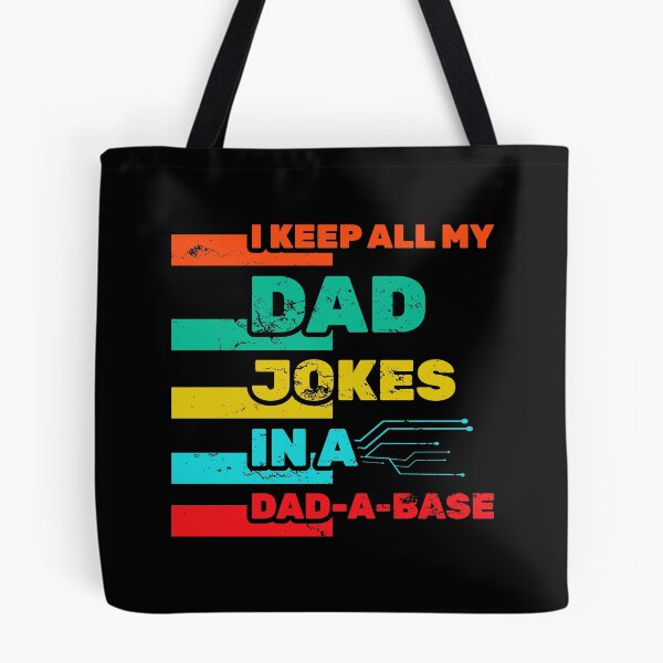 Item preview, Happy Father's Day I Keep All My Dad Jokes In A Dad-a-base Gag Humor Daddy Cheesy Dad Joke Pun Unfunny Laugh designed and sold by shirti.