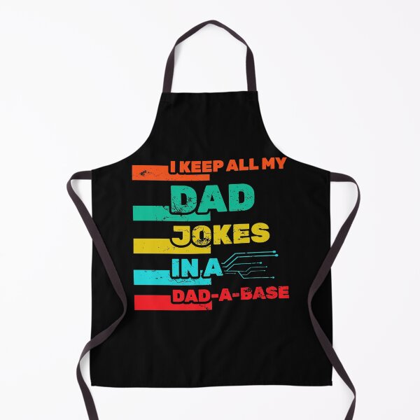 Item preview, Happy Father's Day I Keep All My Dad Jokes In A Dad-a-base Gag Humor Daddy Cheesy Dad Joke Pun Unfunny Laugh designed and sold by shirti.