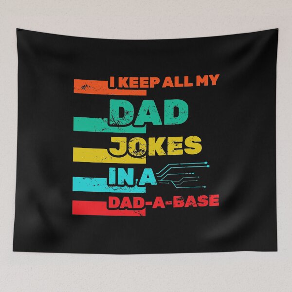 Item preview, Happy Father's Day I Keep All My Dad Jokes In A Dad-a-base Gag Humor Daddy Cheesy Dad Joke Pun Unfunny Laugh designed and sold by shirti.