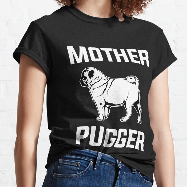 Mother of shop pugs shirt