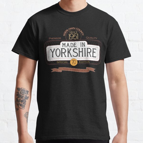 Made in Yorkshire, 70th Birthday, born in 1951 Classic T-Shirt