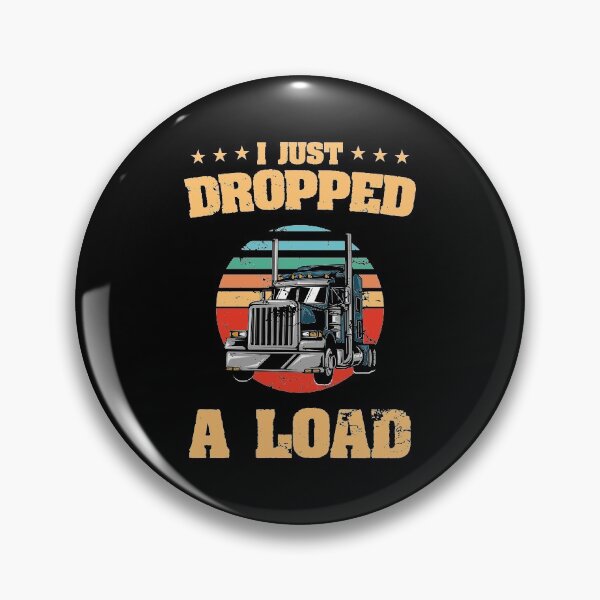 Item preview, Vintage Retro I Just Dropped A Load Truck Driver Rider Car Truck Wheel Vehicle Ride Garage Travel Drive Ride designed and sold by shirti.
