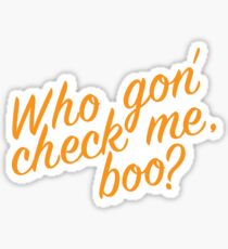 Who gon' check me boo? Sticker
