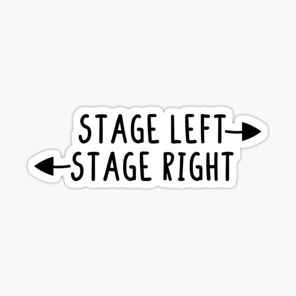 "Stage Left Stage Right" Sticker for Sale by Abde32 Redbubble