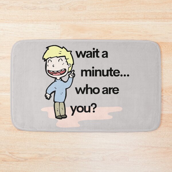 Item preview, Wait a minute Who are you designed and sold by Schka.