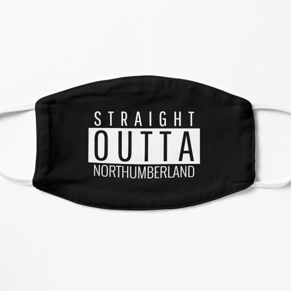 Straight Outta Northumberland Flat Mask