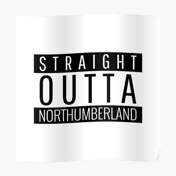 Straight Outta Northumberland Poster