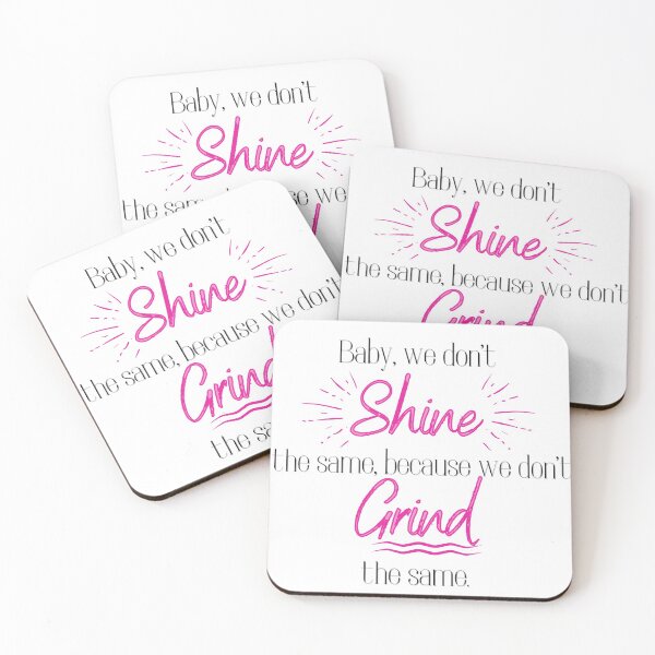 Item preview, Baby, we don't shine the same, because we don't grind the same. designed and sold by dmbdana.