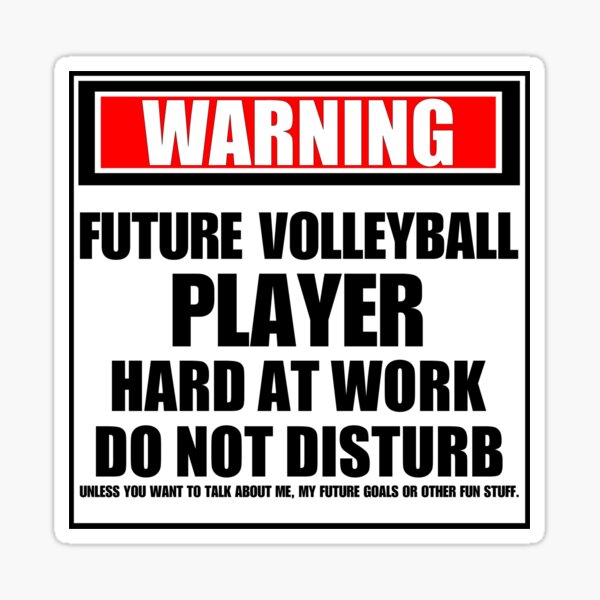 Warning Future Volleyball Player Hard At Work Do Not Disturb Sticker