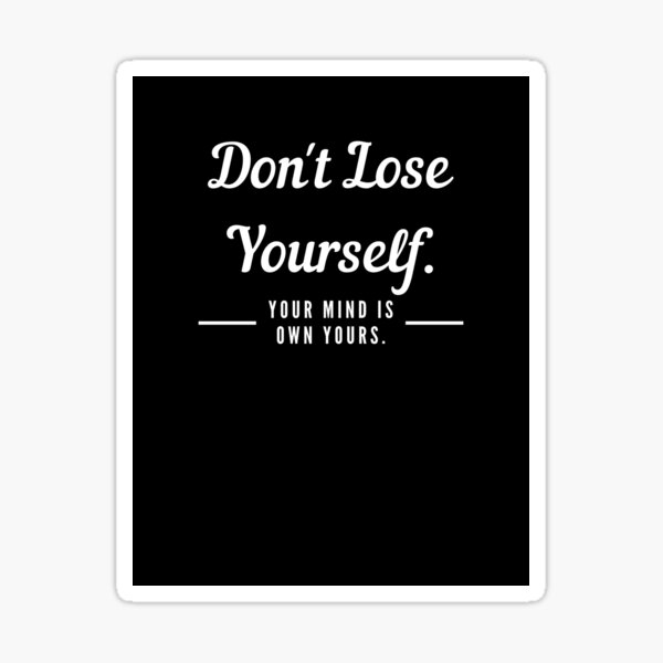 don-t-lose-yourself-your-mind-is-own-yours-sticker-by-bako24