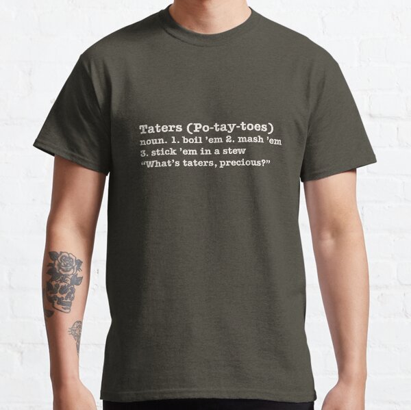 Po-tay-toes! Classic T-Shirt