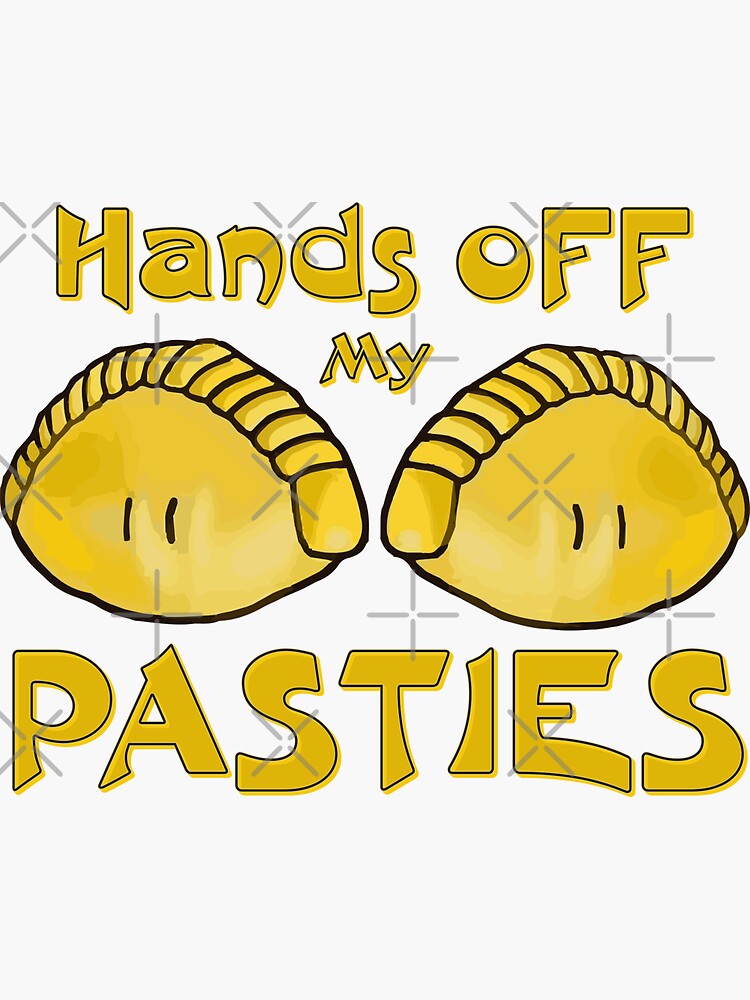 Cornish pasty fun, Hands off my Pasties , Funny Design | Sticker