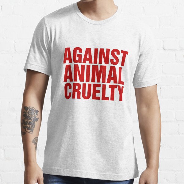 Against Animal Cruelty Essential T-Shirt