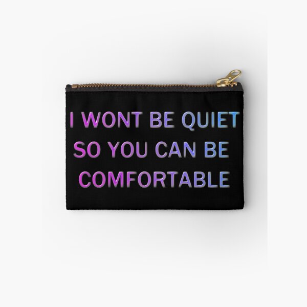 Item preview, I Won't Be Quiet So You Can Be Comfortable designed and sold by Rag-Dog.