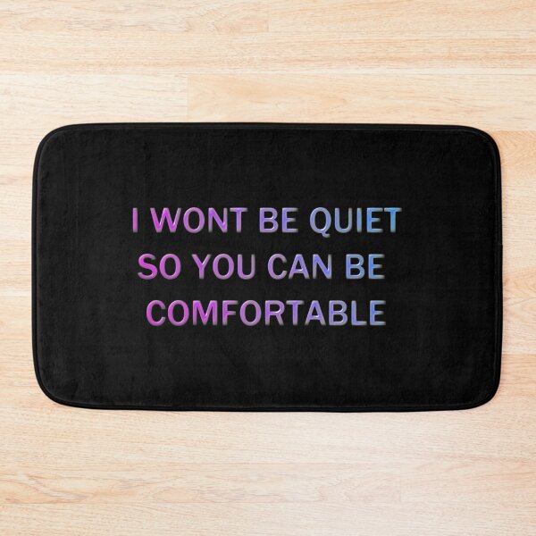 Item preview, I Won't Be Quiet So You Can Be Comfortable designed and sold by Rag-Dog.