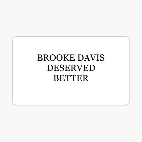 Brooke Davis Deserved Better - One Tree Hill Sticker