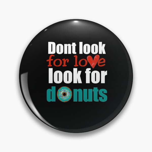 Item preview, dont look for love look for donuts, designed and sold by Salwastore.