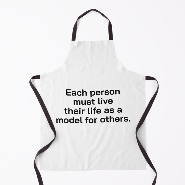 Item preview, Each person must live their life as a model for others. designed and sold by Optimus108.