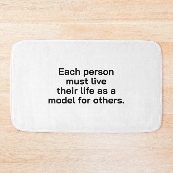 Item preview, Each person must live their life as a model for others. designed and sold by Optimus108.