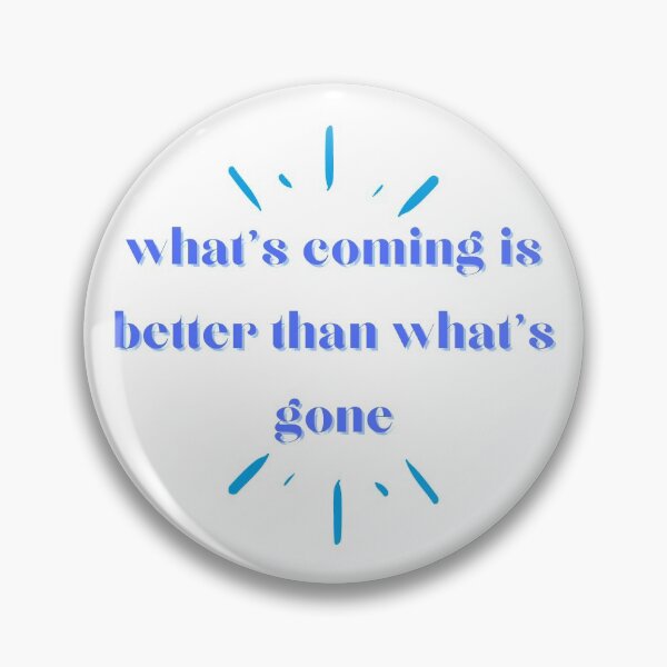 Item preview, what's coming is better than what's gone designed and sold by JAG2B.