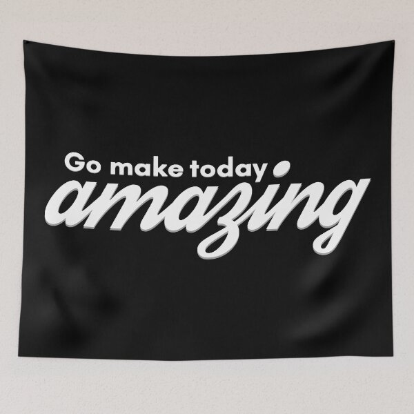 Item preview, Go Make Today Amazing designed and sold by ElColumpioRojo.
