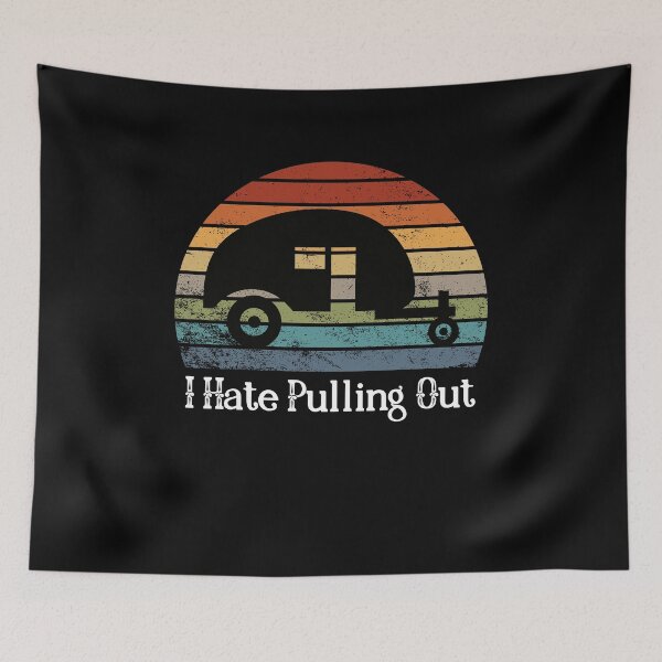 Item preview, Funny Camping I Hate Pulling Out Fifth Wheel Retro - Funny camper saying Quotes designed and sold by PIXEcompany.