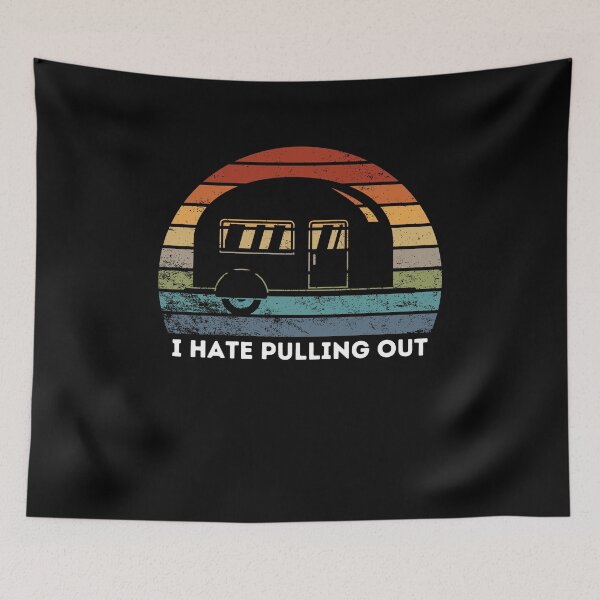 Item preview, Funny Camping I Hate Pulling Out Fifth Wheel Retro - Funny camper saying Quotes designed and sold by PIXEcompany.