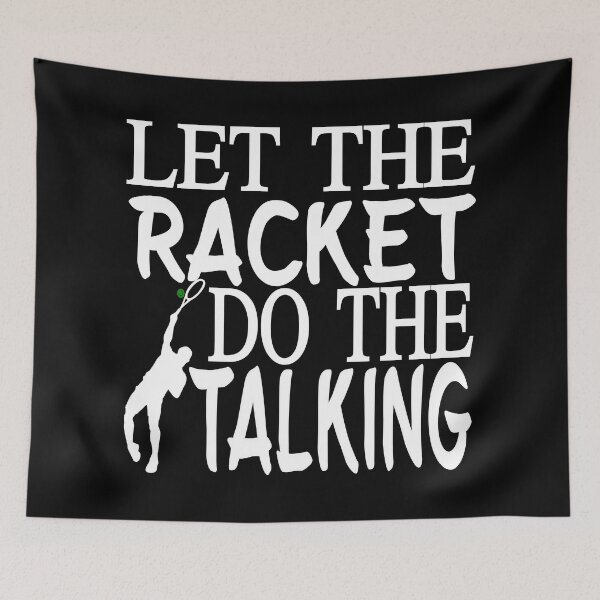 Item preview, Let the racket to the talking - Tennis funny quote designed and sold by poojapatel5.