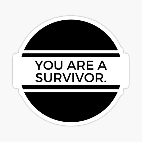 You Are a Survivor Sticker