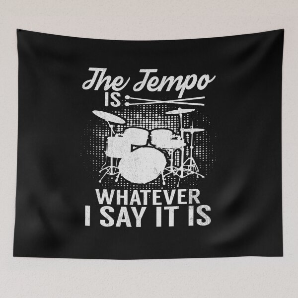Item preview, The Tempo Is Whatever I Say It Is | Funny Lead Drummer designed and sold by justbejoker.
