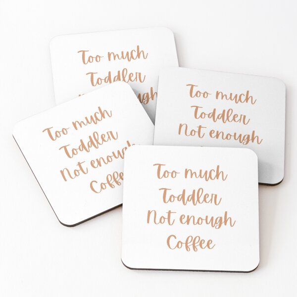 Item preview, Too Much Toddler Not Enough Coffee designed and sold by SirajDecors.