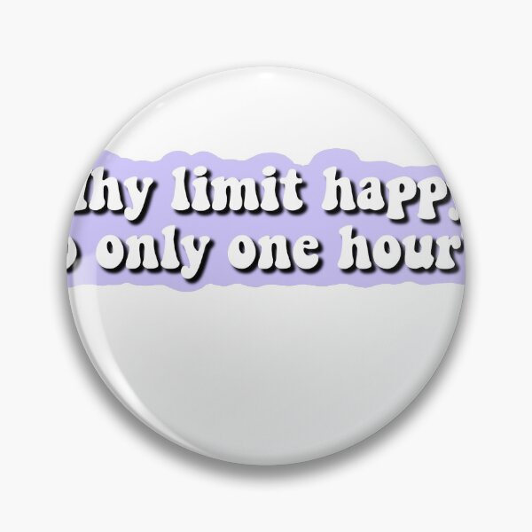 Item preview, Why limit happy to one hour  designed and sold by Emma Politte.