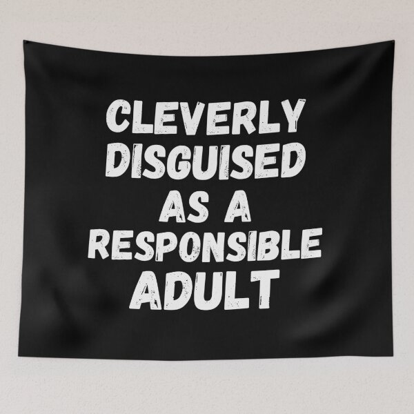 Item preview, Cleverly Disguised As A Responsible Adult ABDL Age Regression Agere designed and sold by Johan Liebert.