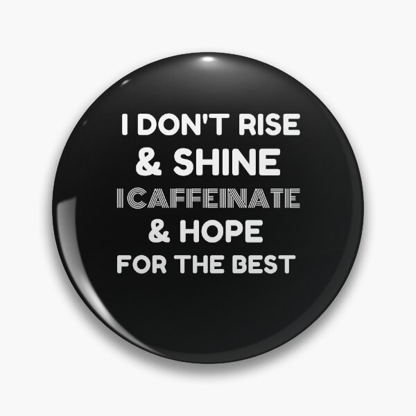 Item preview, I dont rise and shine I caffeinate and hope for the best designed and sold by Hoffman-Design.