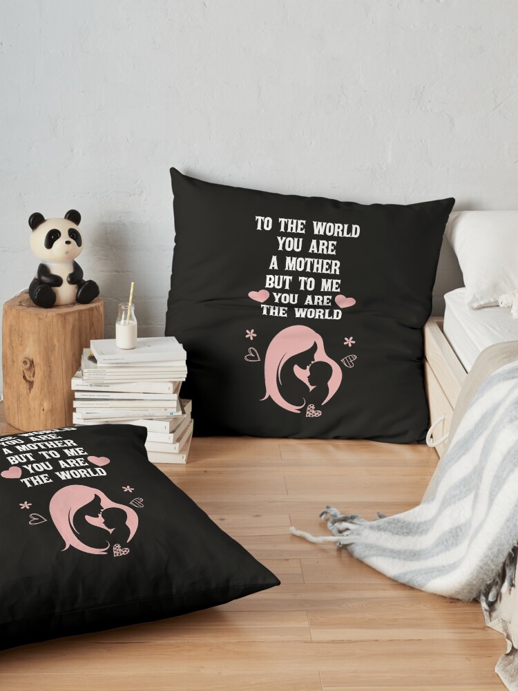 Disover To The World You Are A Mother But To Your Family You Are The World Throw Pillow