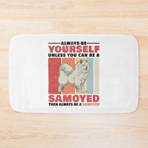 Item preview, Samoyed always be yourself sled dog saying designed and sold by madgrfx.