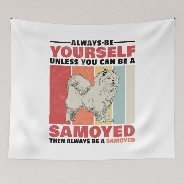 Item preview, Samoyed always be yourself sled dog saying designed and sold by madgrfx.