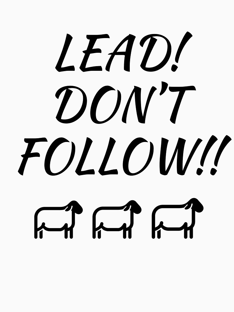 lead never follow t shirt