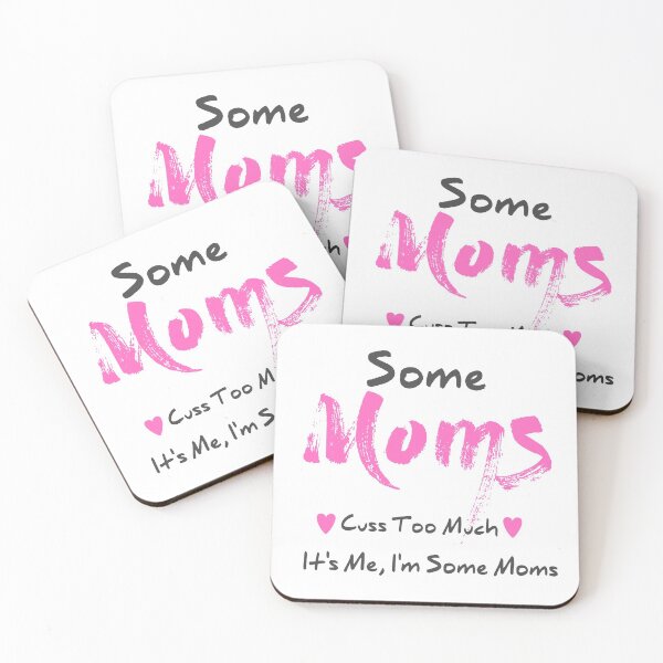 Item preview, Some Moms Cuss Too Much, It's Me, I'm Some Moms designed and sold by jamwind.