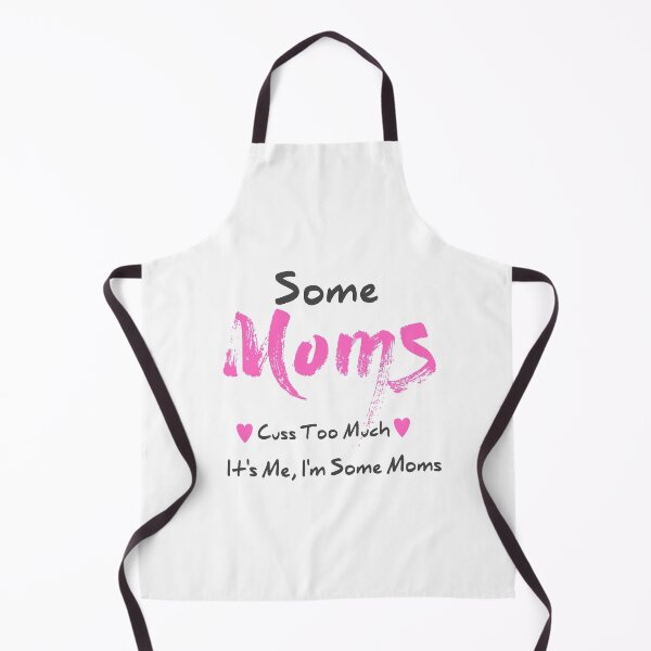 Item preview, Some Moms Cuss Too Much, It's Me, I'm Some Moms designed and sold by jamwind.
