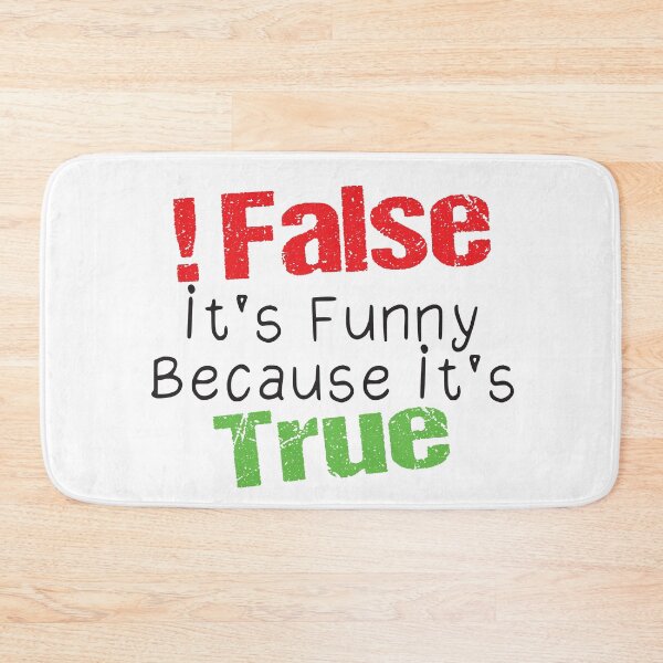 Item preview, !False It's Funny Because It's True designed and sold by KElife.