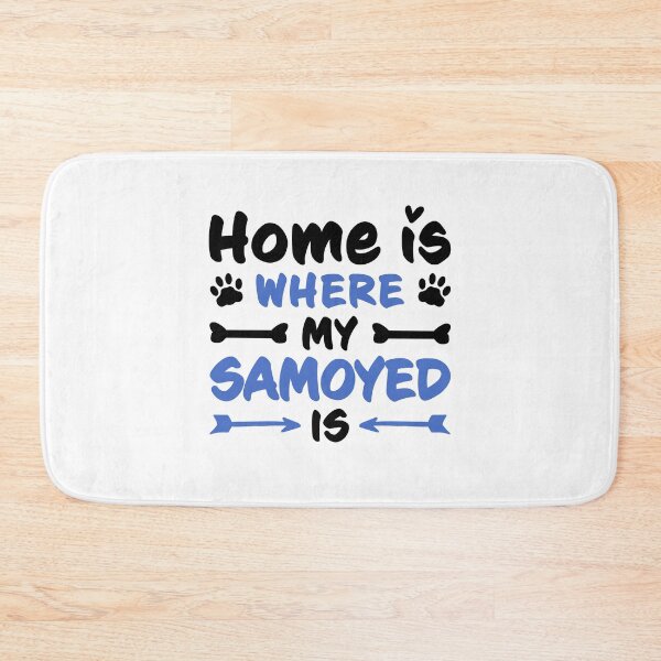 Item preview, Home is where my Samoyed is sled dog saying designed and sold by madgrfx.