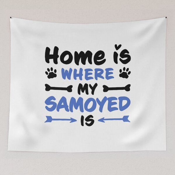 Item preview, Home is where my Samoyed is sled dog saying designed and sold by madgrfx.